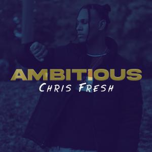 Chris Fresh的專輯Ambitious (Explicit)