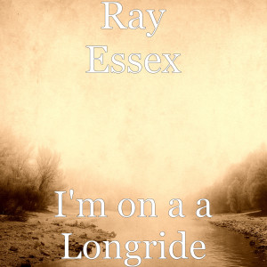 Dengarkan I'm on a a Longride lagu dari Ray Essex dengan lirik