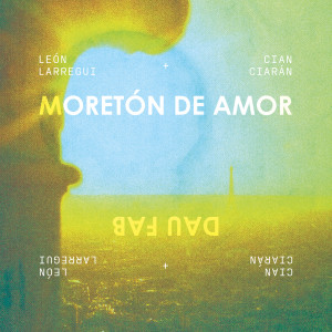 อัลบัม Moretón de Amor / Dau Fab ศิลปิน León Larregui