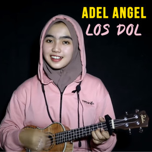 Dengarkan Los Dol lagu dari Adel Angel dengan lirik