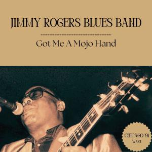 Album Got Me A Mojo Hand (Live Chicago '91) from Jimmy Rogers