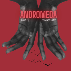 Listen to Andromeda song with lyrics from Bojo