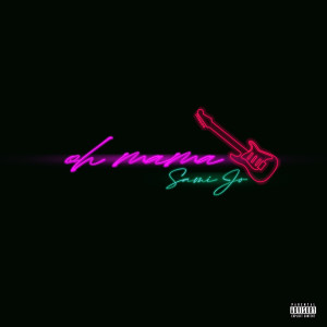 Listen to Oh mama (Explicit) song with lyrics from Sami Jo