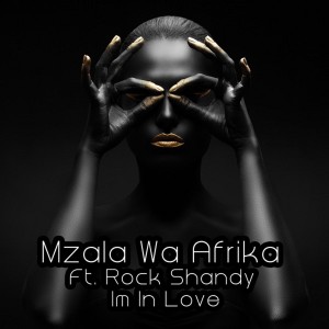 收聽Mzala Wa Afrika的Im in Love (feat. Rock Shandy) (Bakk3 Afro Tribute Mix)歌詞歌曲