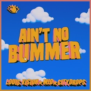 收听Louis Vision的Ain't No Bummer (Explicit)歌词歌曲