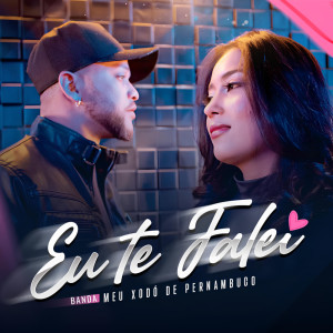 ดาวน์โหลดและฟังเพลง Eu Te Falei พร้อมเนื้อเพลงจาก Banda Meu Xodó De Pernambuco