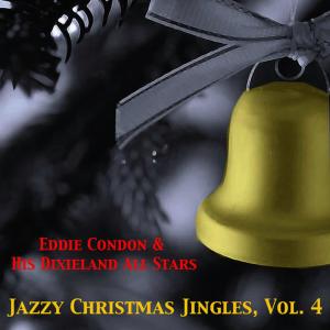 Eddie Condon & His Dixieland All Stars的專輯Jazzy Christmas Jingles, Vol. 4