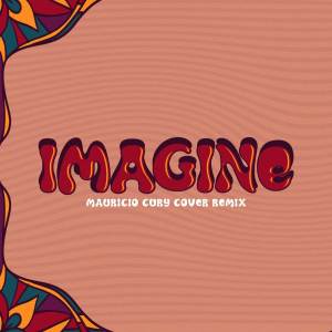 收聽Mauricio Cury的Imagine (Cover Remix)歌詞歌曲