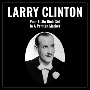 อัลบัม Poor Little Rich Girl ศิลปิน Larry Clinton and His Orchestra