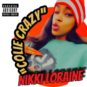 Listen to Colie Crazy (Explicit) song with lyrics from Nikki Loraine