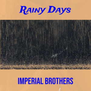 Imperial Brothers的專輯Rainy Days (Explicit)