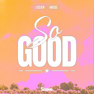 Listen to So Good song with lyrics from Lucien