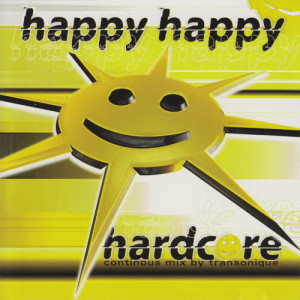 ดาวน์โหลดและฟังเพลง Happy Happy Hardcore (Continuous Mix) พร้อมเนื้อเพลงจาก Transonique
