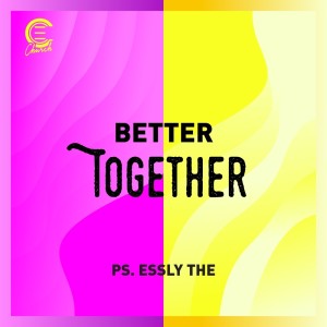Dengarkan lagu Better Together nyanyian Ps. Essly The dengan lirik