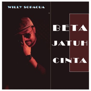 Dengarkan Beta Jatuh Cinta lagu dari Willy Sopacua dengan lirik