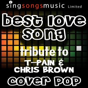 收聽Cover Pop的Best Love Song (Tribute to T-Pain & Chris Brown)歌詞歌曲