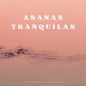 Oriqi Soundhealing的專輯Oasis Lluvioso Para Yoga: Asanas Tranquilas
