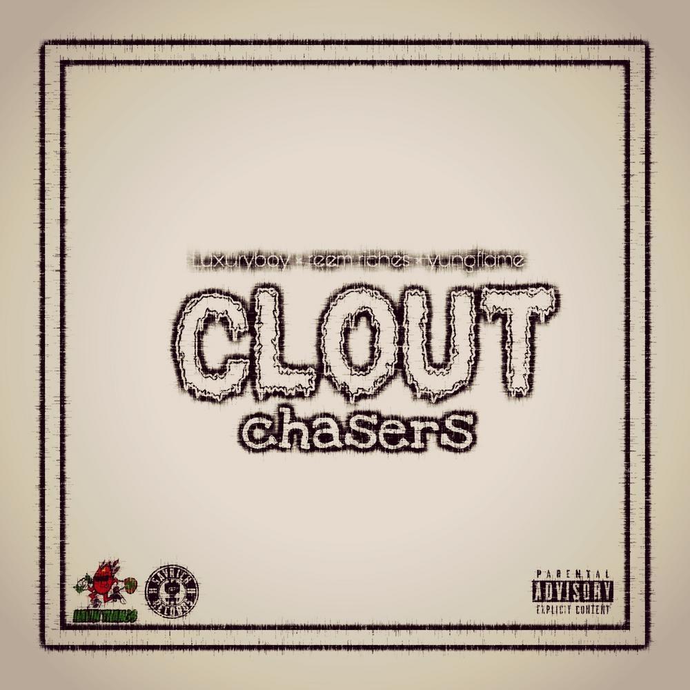 Clout Chasers (feat. Reem Riches & Yungflame) (Explicit)