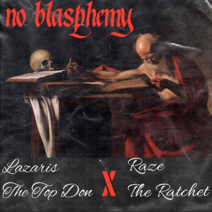 Listen to No Blasphemy (Explicit) song with lyrics from Lazaris the Top Don