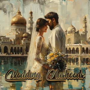 Nasheeds的專輯Wedding Nasheeds For Pious Muslims Looking to Get Married