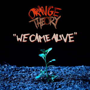 Dengarkan We Came Alive lagu dari Orange Theory dengan lirik