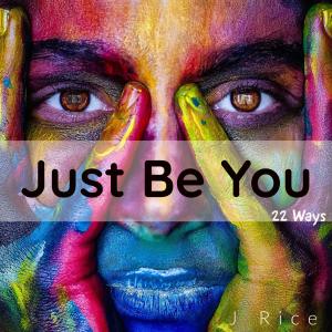 ดาวน์โหลดและฟังเพลง Just Be You (Sing with Me Mix) พร้อมเนื้อเพลงจาก J Rice