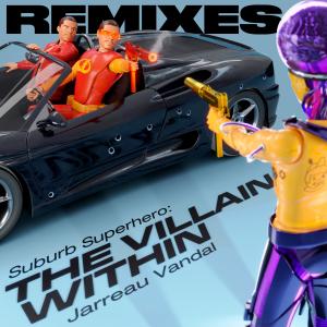 อัลบัม The Villain Within (Remixes) (Explicit) ศิลปิน Jarreau Vandal