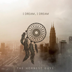 收听The Hornest Guys的I Dream, I Dream歌词歌曲