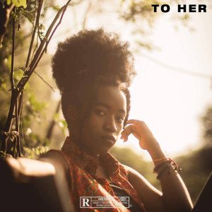 ดาวน์โหลดและฟังเพลง To Her (Explicit) พร้อมเนื้อเพลงจาก PRXNCE