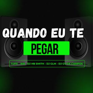 收聽Dj Gv de Campos的QUANDO EU TE PEGAR (feat. WB) (Explicit)歌詞歌曲