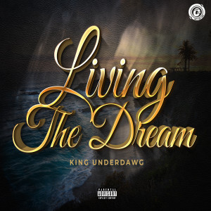 收聽King UnderDawg的Living the Dream (Explicit)歌詞歌曲