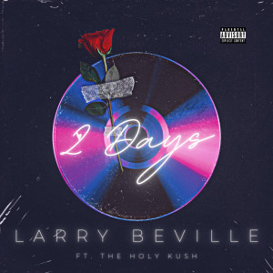 Listen to 2 Days (Explicit) song with lyrics from Larry Beville