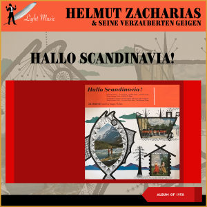Helmut Zacharias & His Magic Violins的專輯Hallo Scandinavia! (Album of 1958)