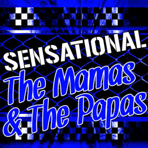The Mamas & The Papas的專輯Sensational the Mamas & The Papas (Live)