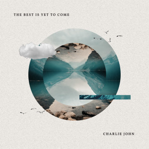Charlie John的專輯The Best Is Yet To Come