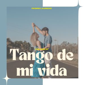 Pedro Laurenz的专辑Tango de Mi Vida (Volume 37)