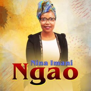 ดาวน์โหลดและฟังเพลง Ngao พร้อมเนื้อเพลงจาก Nina Imani