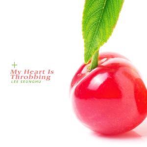 Album My Heart Is Throbbing oleh Lee Seunghu