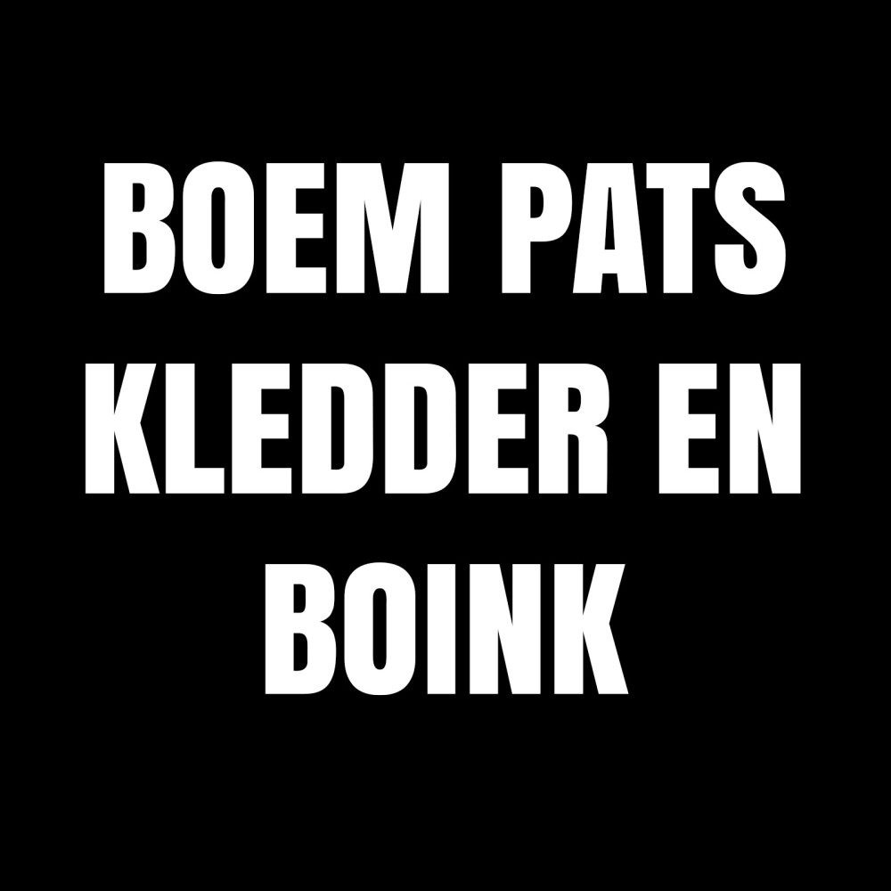 Boem Pats Kledder En Boink