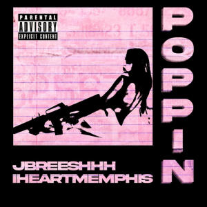 iLoveMemphis fka iHeartMemphis的專輯POPPING (feat. Jbreeshhh) [Explicit]
