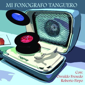 Album Mi Fonografo Tanguero - Varios from Osvaldo Fresedo