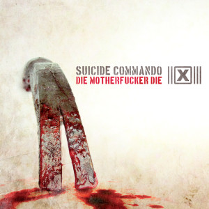 ดาวน์โหลดและฟังเพลง Die Motherfucker Die (Die Twice Remix By Noisuf-X|Explicit) พร้อมเนื้อเพลงจาก Suicide Commando