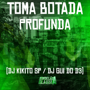 ดาวน์โหลดและฟังเพลง Toma Botada Profunda พร้อมเนื้อเพลงจาก DJ Gui do D3