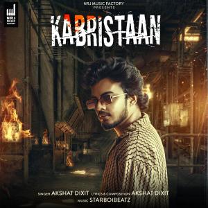 收聽NRJ MUSIC FACTORY的KABRISTAAN (feat. AKSHAT DIXIT & STARBOIBEATZ) (Explicit)歌詞歌曲