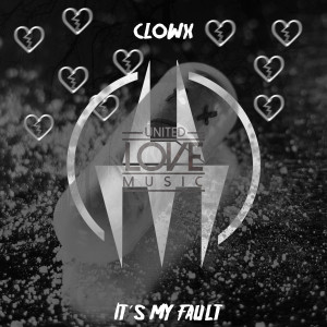 收听Clowx的It's My Fault (其他)歌词歌曲