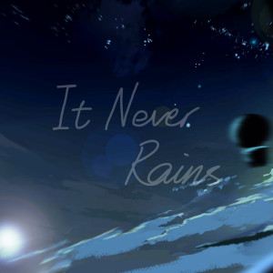ดาวน์โหลดและฟังเพลง It Never Rains พร้อมเนื้อเพลงจาก Aiss