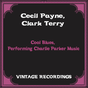 Album Cool Blues, Performing Charlie Parker Music (Hq Remastered) oleh Cecil Payne