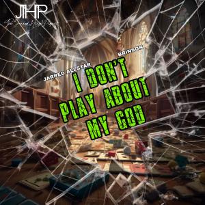 Jarred Allstar的專輯I Don't Play About My God (feat. Brinson)