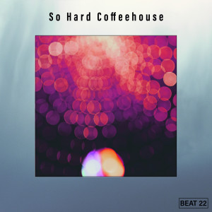 อัลบัม So Hard Coffeehouse Beat 22 ศิลปิน Various Artists