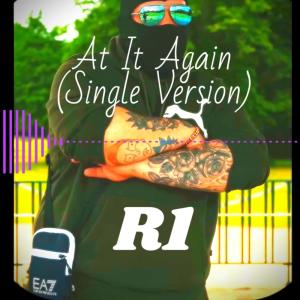 Listen to At It Again (Single Version) (Explicit) song with lyrics from R1